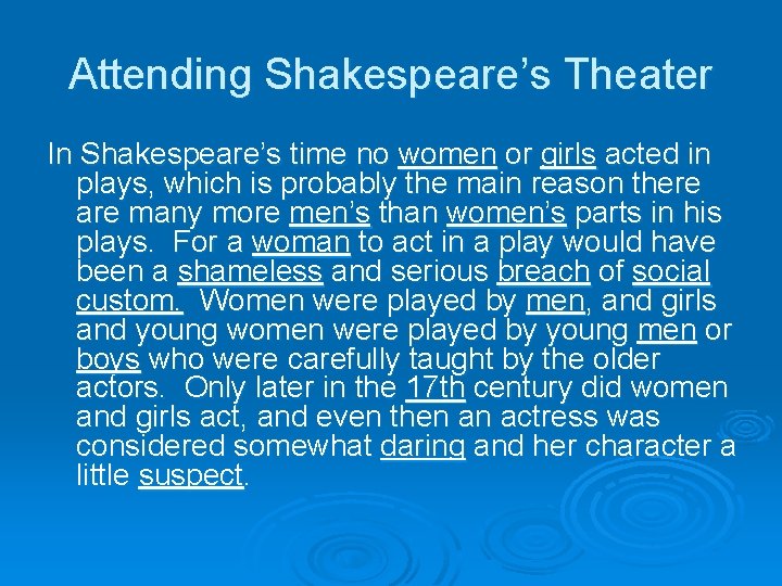 Attending Shakespeare’s Theater In Shakespeare’s time no women or girls acted in plays, which