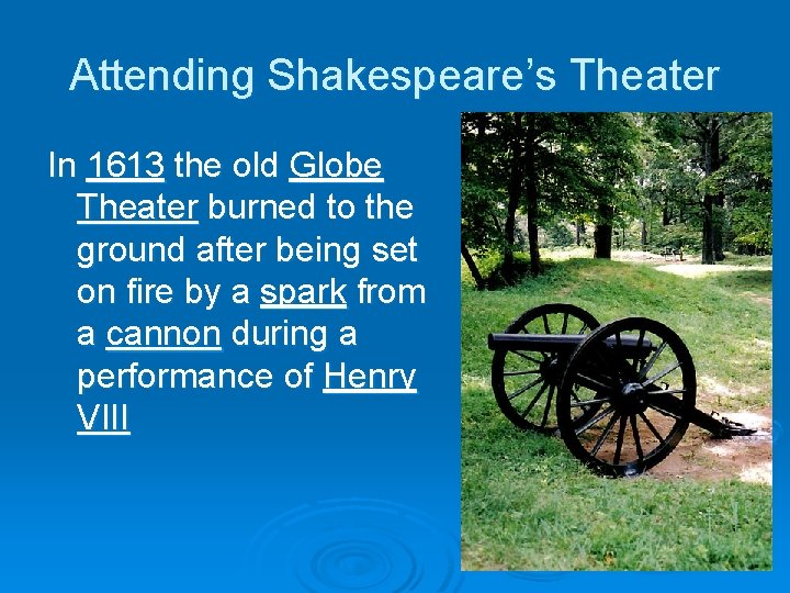 Attending Shakespeare’s Theater In 1613 the old Globe Theater burned to the ground after