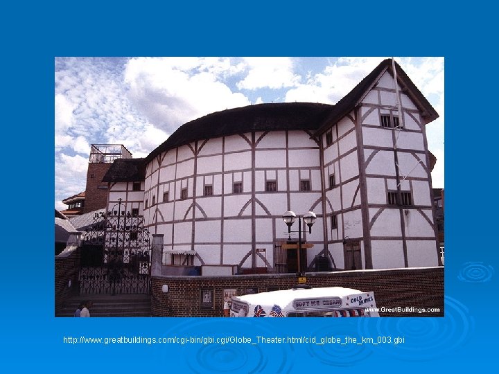 http: //www. greatbuildings. com/cgi-bin/gbi. cgi/Globe_Theater. html/cid_globe_the_km_003. gbi 