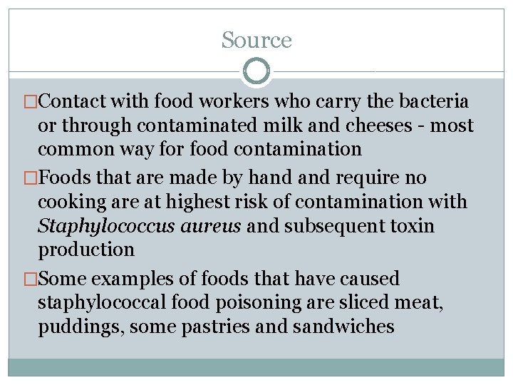 Source �Contact with food workers who carry the bacteria or through contaminated milk and