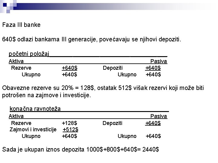 Faza III banke 640$ odlazi bankama III generacije, povećavaju se njihovi depoziti. početni položaj__________________