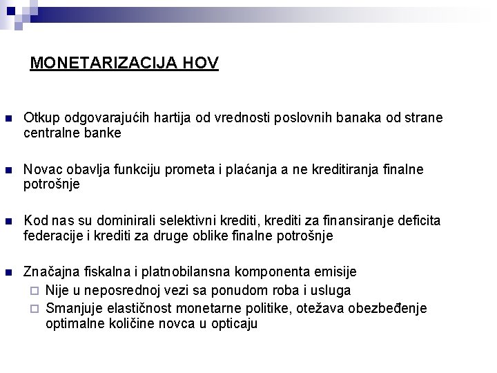 MONETARIZACIJA HOV n Otkup odgovarajućih hartija od vrednosti poslovnih banaka od strane centralne banke