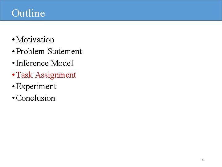 Outline • Motivation • Problem Statement • Inference Model • Task Assignment • Experiment