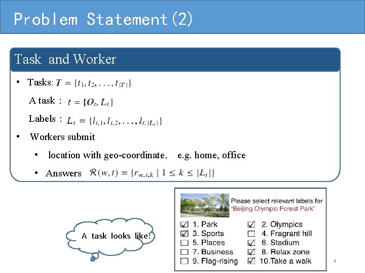 Problem Statement(2) Task and Worker • Tasks: A task： Labels： • Workers submit •