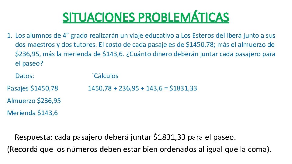 SITUACIONES PROBLEMÁTICAS 1. Los alumnos de 4° grado realizarán un viaje educativo a Los