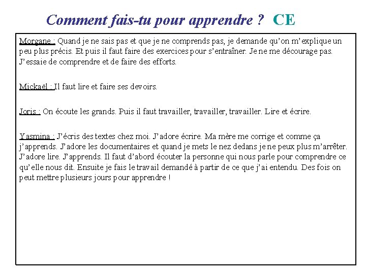 Comment fais-tu pour apprendre ? CE Morgane : Quand je ne sais pas Comment fais-tu pour apprendre ? CE Morgane : Quand je ne sais pas