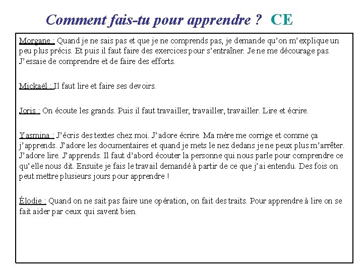 Comment fais-tu pour apprendre ? CE Morgane : Quand je ne sais pas Comment fais-tu pour apprendre ? CE Morgane : Quand je ne sais pas