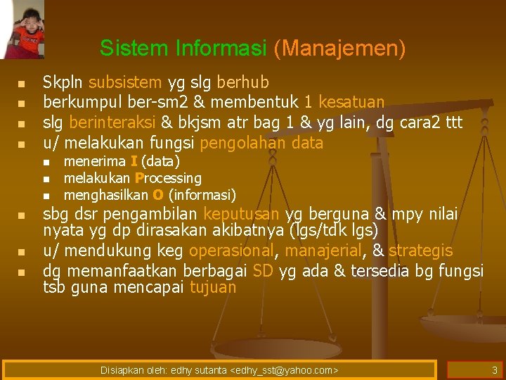 Sistem Informasi (Manajemen) n n Skpln subsistem yg slg berhub berkumpul ber-sm 2 &