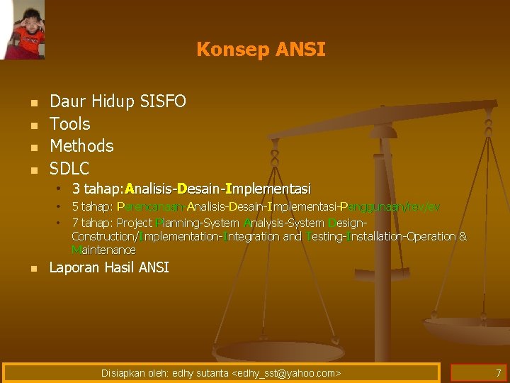 Konsep ANSI n n Daur Hidup SISFO Tools Methods SDLC • 3 tahap: Analisis-Desain-Implementasi