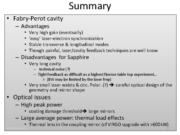 Summary • Fabry-Perot cavity – Advantages • • Very high gain (eventually) ‘easy’ laser-electron