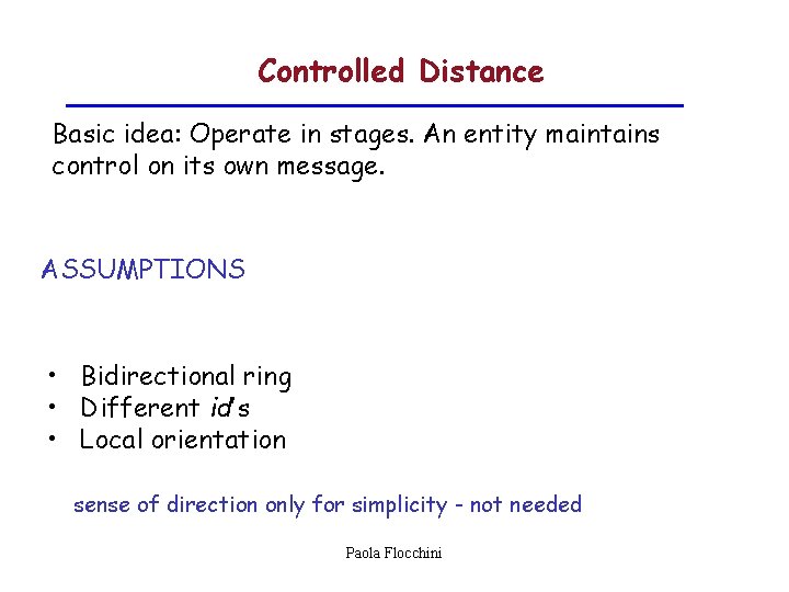 Controlled Distance Basic idea: Operate in stages. An entity maintains control on its own