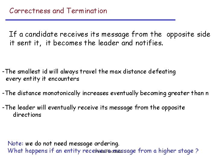 Correctness and Termination If a candidate receives its message from the opposite side it