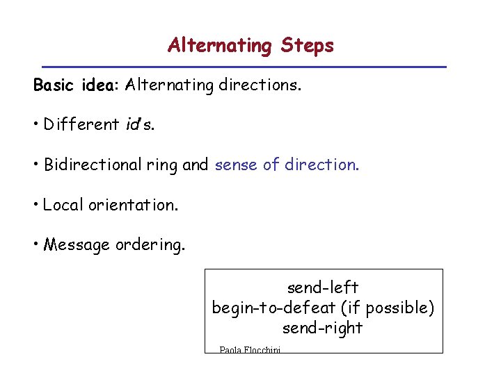 Alternating Steps Basic idea: Alternating directions. • Different id’s. • Bidirectional ring and sense