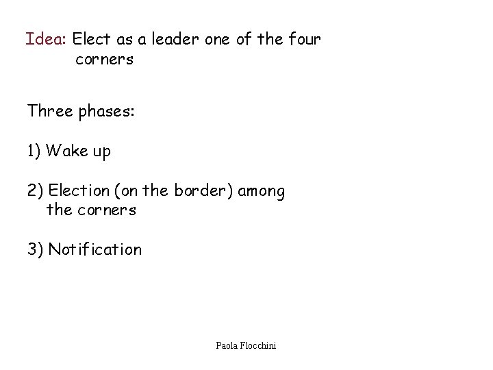 Idea: Elect as a leader one of the four corners Three phases: 1) Wake