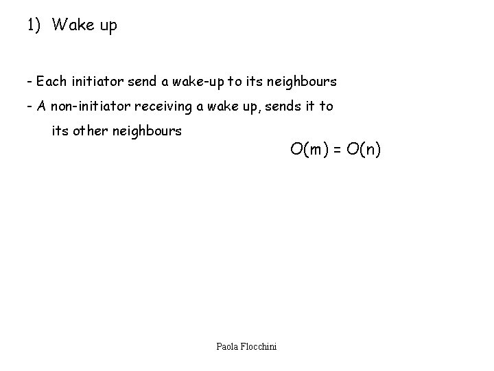 1) Wake up - Each initiator send a wake-up to its neighbours - A