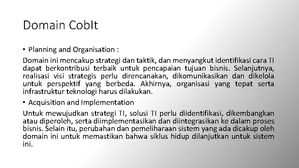 Domain Cob. It • Planning and Organisation : Domain ini mencakup strategi dan taktik,