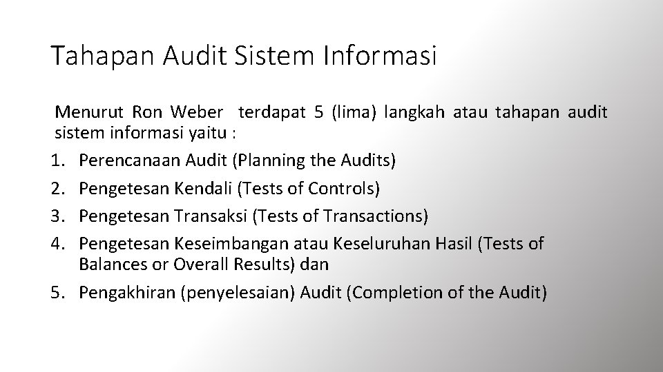 Tahapan Audit Sistem Informasi Menurut Ron Weber terdapat 5 (lima) langkah atau tahapan audit