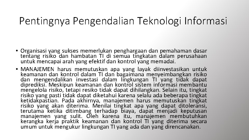 Pentingnya Pengendalian Teknologi Informasi • Organisasi yang sukses memerlukan penghargaan dan pemahaman dasar tentang