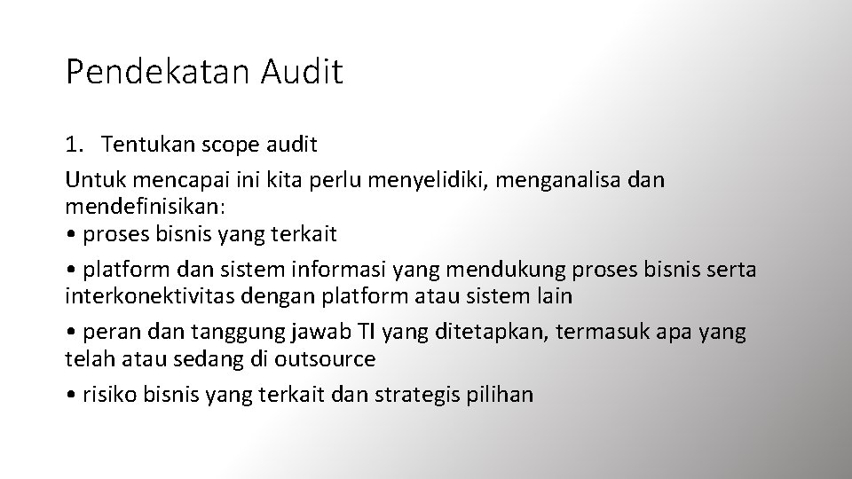 Pendekatan Audit 1. Tentukan scope audit Untuk mencapai ini kita perlu menyelidiki, menganalisa dan