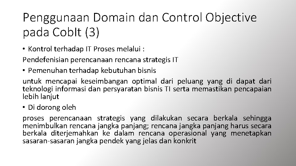 Penggunaan Domain dan Control Objective pada Cob. It (3) • Kontrol terhadap IT Proses