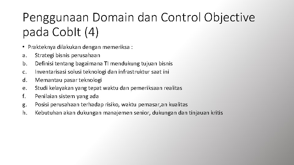 Penggunaan Domain dan Control Objective pada Cob. It (4) • Prakteknya dilakukan dengan memeriksa