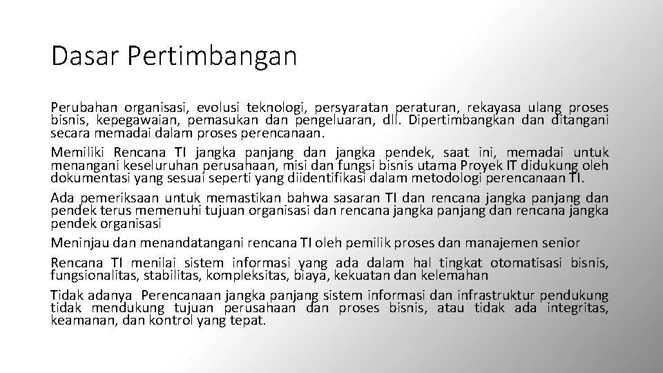 Dasar Pertimbangan Perubahan organisasi, evolusi teknologi, persyaratan peraturan, rekayasa ulang proses bisnis, kepegawaian, pemasukan