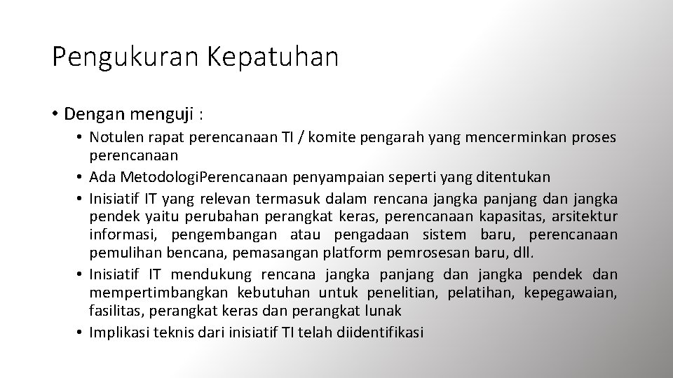 Pengukuran Kepatuhan • Dengan menguji : • Notulen rapat perencanaan TI / komite pengarah