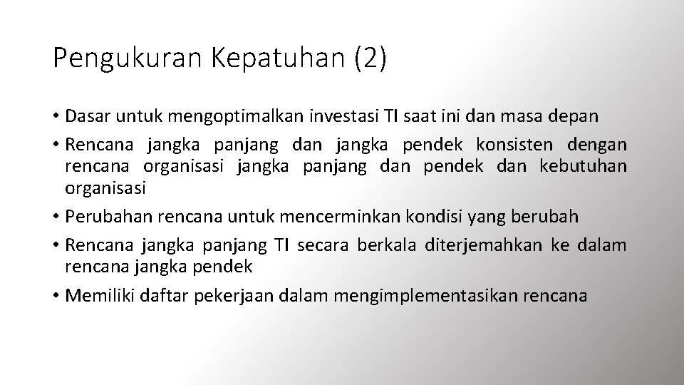 Pengukuran Kepatuhan (2) • Dasar untuk mengoptimalkan investasi TI saat ini dan masa depan