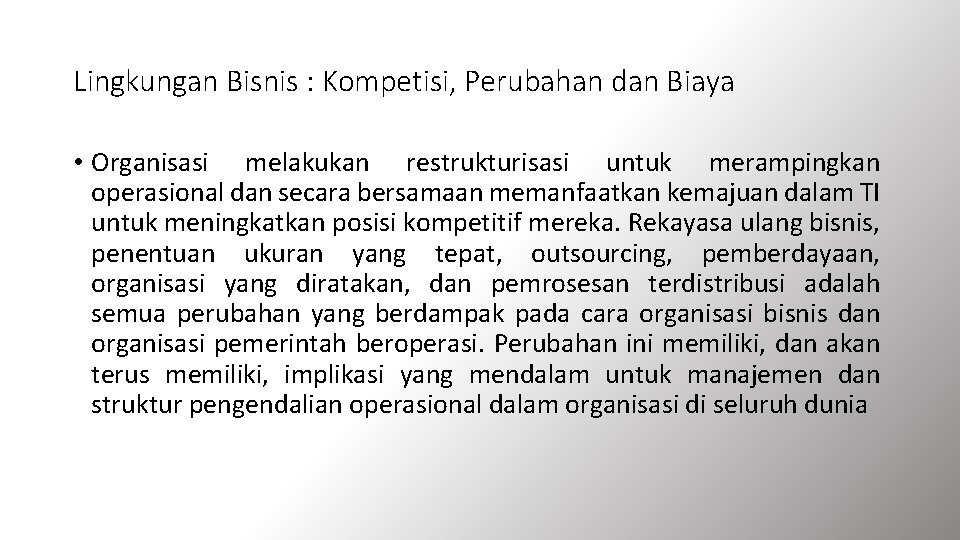 Lingkungan Bisnis : Kompetisi, Perubahan dan Biaya • Organisasi melakukan restrukturisasi untuk merampingkan operasional