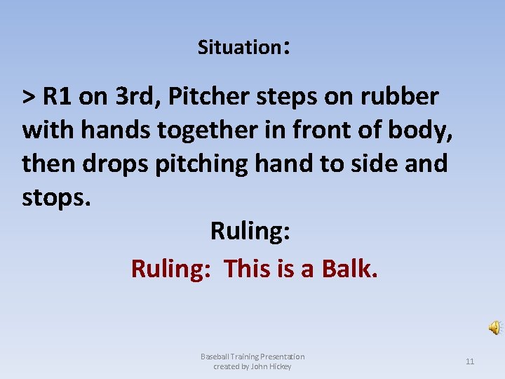 Situation: > R 1 on 3 rd, Pitcher steps on rubber with hands together