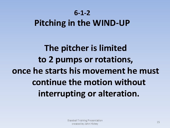 6 -1 -2 Pitching in the WIND-UP The pitcher is limited to 2 pumps