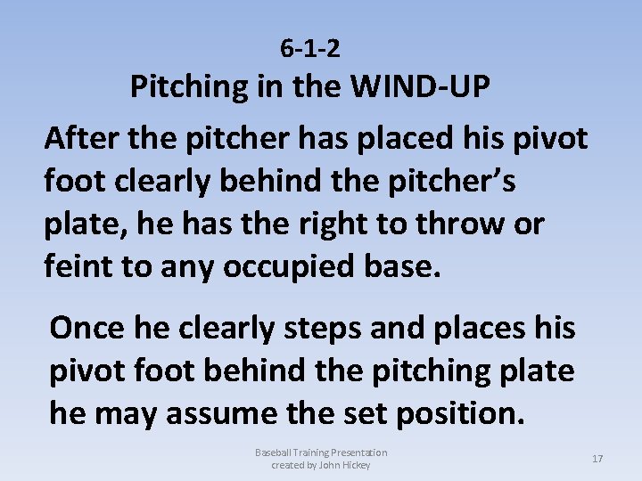 6 -1 -2 Pitching in the WIND-UP After the pitcher has placed his pivot