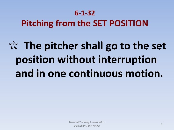 6 -1 -32 Pitching from the SET POSITION The pitcher shall go to the