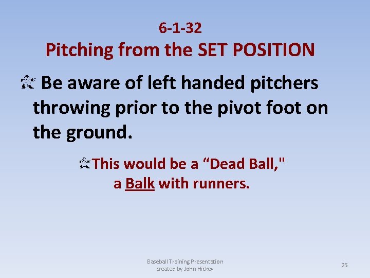 6 -1 -32 Pitching from the SET POSITION Be aware of left handed pitchers