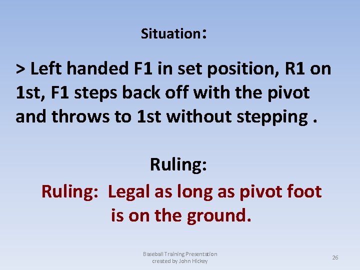 Situation: > Left handed F 1 in set position, R 1 on 1 st,