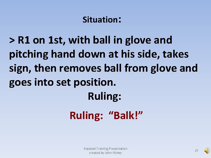 Situation: > R 1 on 1 st, with ball in glove and pitching hand