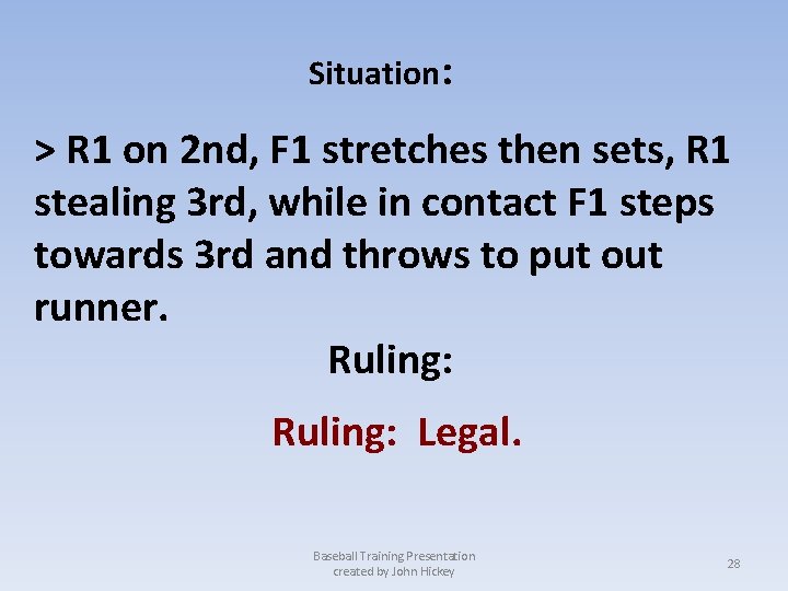 Situation: > R 1 on 2 nd, F 1 stretches then sets, R 1