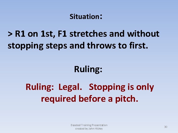 Situation: > R 1 on 1 st, F 1 stretches and without stopping steps