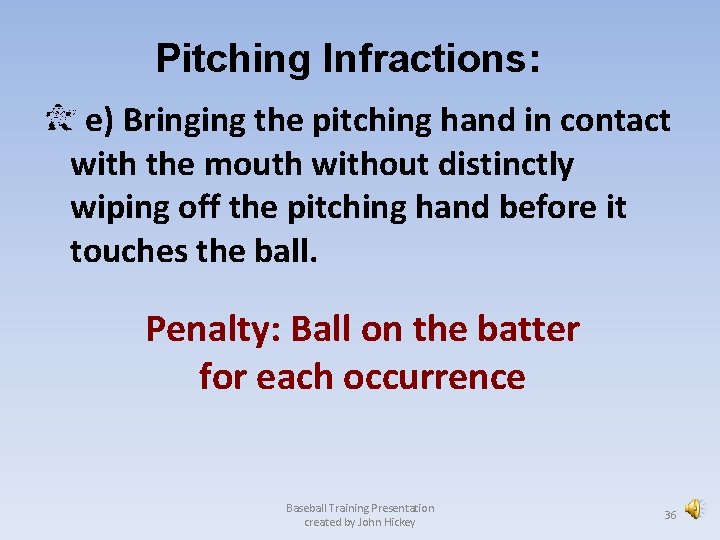 Pitching Infractions: e) Bringing the pitching hand in contact with the mouth without distinctly