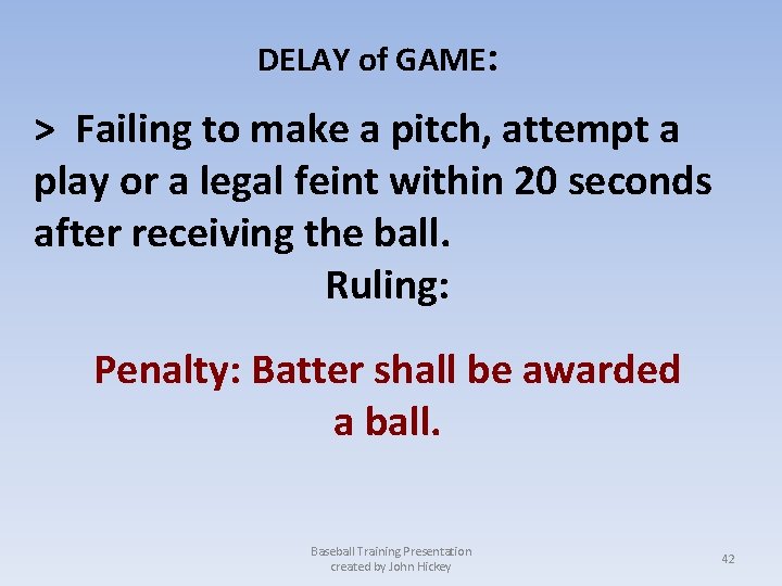 DELAY of GAME: > Failing to make a pitch, attempt a play or a
