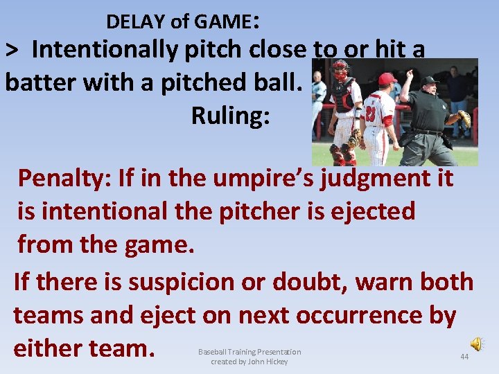 DELAY of GAME: > Intentionally pitch close to or hit a batter with a