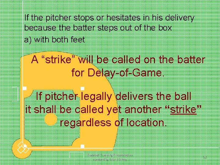 If the pitcher stops or hesitates in his delivery because the batter steps out