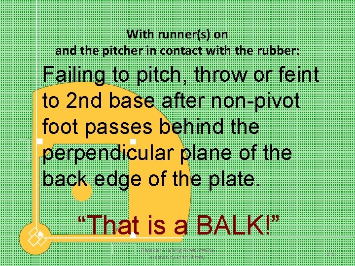 With runner(s) on and the pitcher in contact with the rubber: Failing to pitch,