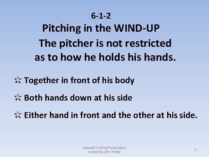 6 -1 -2 Pitching in the WIND-UP The pitcher is not restricted as to