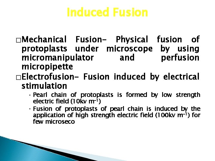 Induced Fusion �Mechanical Fusion- Physical fusion of protoplasts under microscope by using micromanipulator and