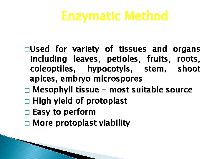 Enzymatic Method �Used for variety of tissues and organs including leaves, petioles, fruits, roots,