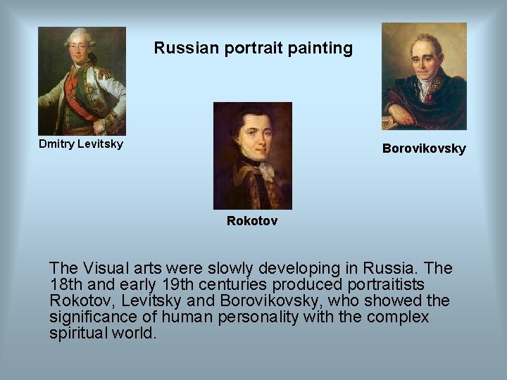 Russian portrait painting Dmitry Levitsky Borovikovsky Rokotov The Visual arts were slowly developing in