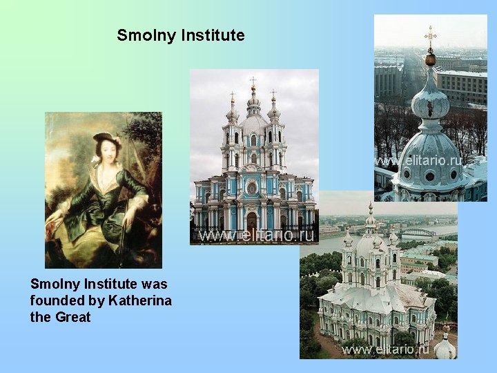 Smolny Institute. Smolny Institute was founded by Katherina the Great 