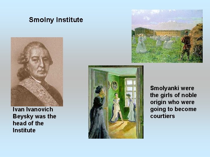 Smolny Institute Ivanovich Beysky was the head of the Institute Smolyanki were the girls