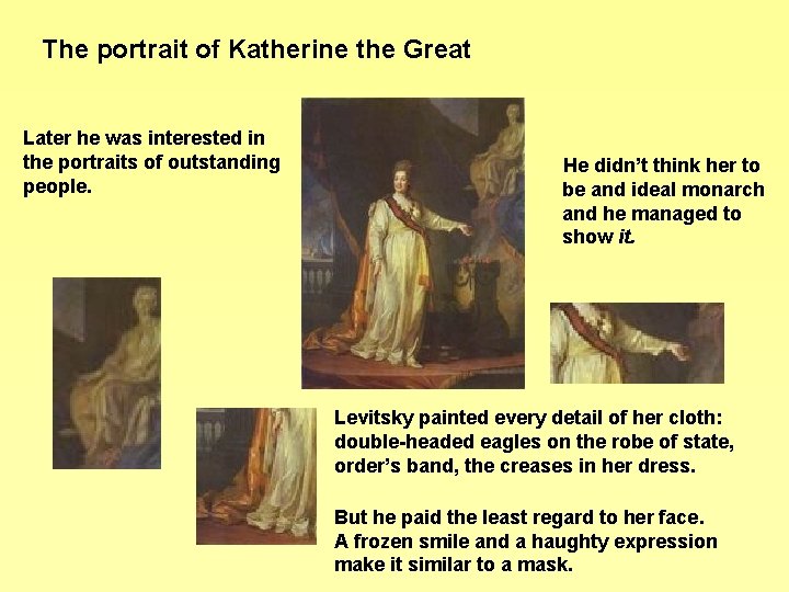 The portrait of Katherine the Great Later he was interested in the portraits of